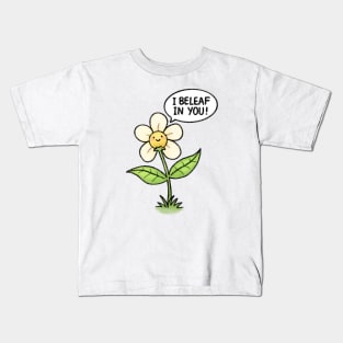 I Beleaf in You! Kids T-Shirt